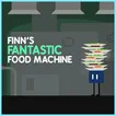 Finn's Fantastic Food Machine